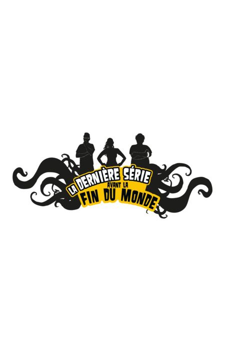 La Dernière Série Avant la Fin du Monde - Websérie (2012) streaming VF gratuit complet