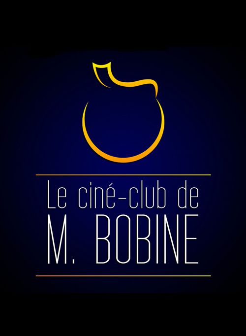Le ciné-club de M. Bobine - Émission Web (2008) streaming VF gratuit complet