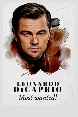 Leonardo DiCaprio: Most Wanted! - Documentaire TV (2021) streaming VF gratuit complet