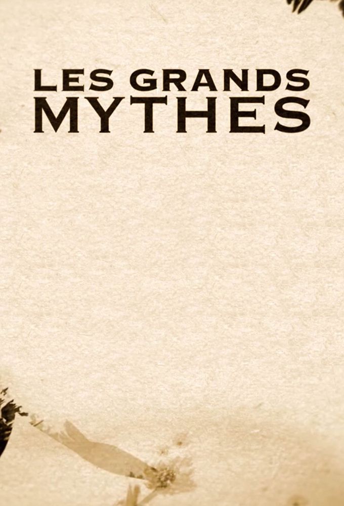 Les Grands Mythes - Émission TV (2016) streaming VF gratuit complet
