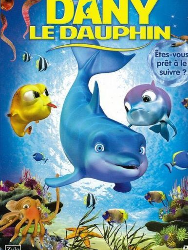 Les fabuleuses aventures de Dany le dauphin - Long-métrage d'animation (2012) streaming VF gratuit complet