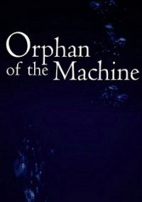 Orphan of the Machine (2020)  - Jeu vidéo streaming VF gratuit complet