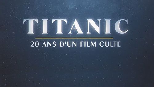 Titanic : 20 ans d'un film culte - Documentaire (2018) streaming VF gratuit complet